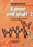 Kommt und spielt: Kommt und spielt, Bd.2, Bewegter Religionsunterricht im 3. und 4. Schuljahr: Bd 2 - Elisabeth Buck