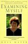 Examining Myself: One Woman's Story of Breast Cancer Treatment and Recovery
