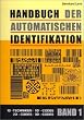 Handbuch der automatischen Identifikation. Barcod, Strichcode, ID-Techniken, 1D-Codes, 2D-Codes und 3D-Codes: Handbuch der Automatischen ... 1D-Codes, 2D-Codes, 3D-Codes: BD 1
