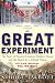 The Great Experiment: The Story of Ancient Empires, Modern States, and the Quest for a Global Nation