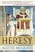 Heresy: a history of defending the truth