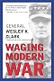 Waging Modern War: Bosnia, Kosovo, and the Future of Combat