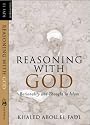 Reasoning with God: Rationality and Thought in Islam