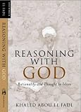 Reasoning with God: Rationality and Thought in Islam