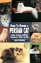 Guide to Owning a Persian Cat: Feeding, Grooming, Exhibition, Temperament, Health, Breeding