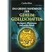 Das gro�e Handbuch der Geheimgesellschaften: Freimaurer, Illuminaten und andere B�nde