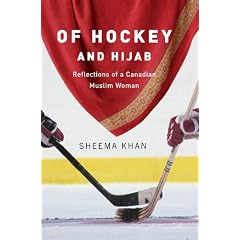 Of Hockey and Hijab: Reflections of a Canadian Muslim Woman