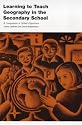 Learning to Teach Geography in the Secondary School: A Companion to School Experience (Learning to Teach Subjects in the Secondary School Series)