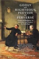 Godly and Righteous, Peevish and Perverse: Clergy and Religious in Literature and Letters