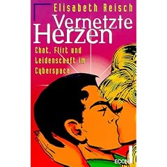 Vernetzte Herzen. Chat, Flirt und Leidenschaft im Cyberspace.