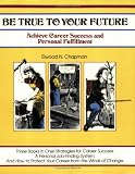 Be True to Your Future (Crisp Professional Series)