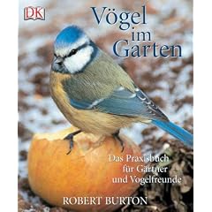 V�gel im Garten. Das Praxisbuch f�r G�rtner und Vogelfreunde