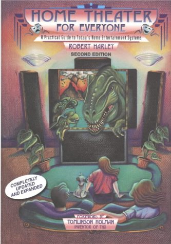 Home Theater for Everyone: A Practical Guide to Today's Home Entertainment Systems