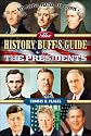 The History Buff's Guide to the Presidents: Key People, Places, and Events