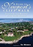 A Guide to Newports Cliff Walk (RI): Tales of Seaside Mansions and the Gilded Age Elite