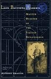 Leon Battista Alberti: Master Builder of the Italian Renaissance