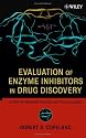 Evaluation of Enzyme Inhibitors in Drug Discovery: A Guide for Medicinal Chemists and Pharmacologists (Methods of Biochemical Analysis)