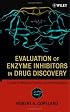 Evaluation of Enzyme Inhibitors in Drug Discovery: A Guide for Medicinal Chemists and Pharmacologists (Methods of Biochemical Analysis)
