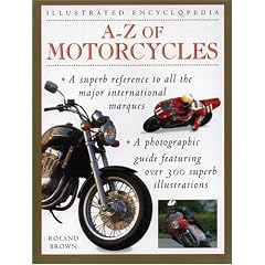 A-Z Motorcycles: A Complete Marque-by-Marque Encyclopedia (Illustrated Encyclopedias)