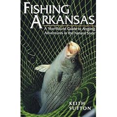 Fishing Arkansas: A Year-Round Guide to Angling Adventures in the Natural St (P)