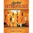 Applied Anthropology: A Career-Oriented Approach by Margaret A. Gwynne