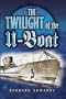 The Twilight of the U-Boats