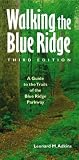 Walking the Blue Ridge: A Guide to the Trails of the Blue Ridge Parkway, Third Edition