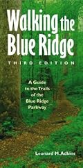 Walking the Blue Ridge: A Guide to the Trails of the Blue Ridge Parkway, Third Edition