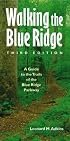 Walking the Blue Ridge: A Guide to the Trails of the Blue Ridge Parkway, Third Edition