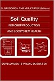 Soil Quality for Crop Production and Ecosystem Health (Developments in Soil Science)