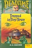 Trapped in Tiny Town (Dead Time Stories, No 14)