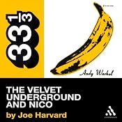 The Velvet Underground's The Velvet Underground and Nico (33 1/3 Series) | [Joe Harvard]