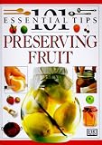Preserving Fruit (101 Essential Tips)