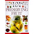 101 Essential Tips: Preserving Fruit