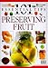 101 Essential Tips: Preserving Fruit