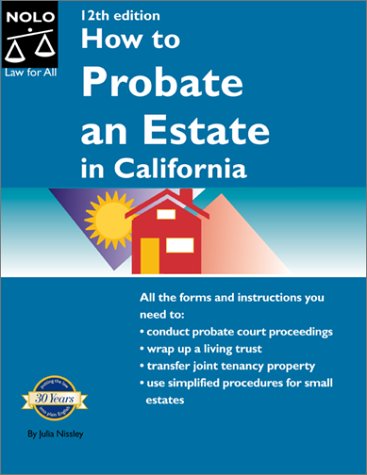 How to Probate an Estate in California (How to Probate An Estate in California, 12th ed)