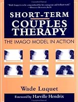 Short-Term Couples Therapy: The Imago Model In Action: The Imago Model In Action
