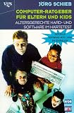 Produkt-Bild: Computer-Ratgeber fuer Eltern und Kids. Altersgerechte Hard- und Software im Haertetest.