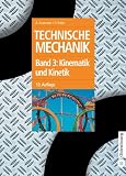 Technische Mechanik: Technische Mechanik, Bd 3. Kinematik und Kinetik (Oldenbourg Lehrbücher für Ingenieure): Bd 3
