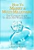 How To Marry A Multi-millionaire: The Ultimate Guide To High Net Worth Dating