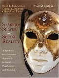 Symbols, Selves, And Social Reality: A Symbolic Interactionist Approach to Social Psychology And Sociology
