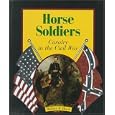 Horse Soldiers: Cavalry in the Civil War (First Book) by Jean F. Blashfield