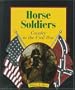 Horse Soldiers: Cavalry in the Civil War (First Books--The American Civil War)