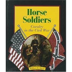 Horse Soldiers: Cavalry in the Civil War (First Book)