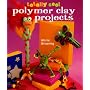 Totally Cool Polymer Clay Projects
