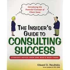 The Insider's Guide to Consulting Success: Insights and Advice from an Industry Insider