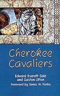 Cherokee Cavaliers: Forty Years of Cherokee History As Told in the Correspondence of the Ridge-Watie-Boudinot Family (Civilization of the American Indian Series)