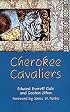 Cherokee Cavaliers: Forty Years of Cherokee History As Told in the Correspondence of the Ridge-Watie-Boudinot Family (Civilization of the American Indian Series)