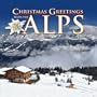 Christmas Greetings from the Alps - Austrian & German Christmas Music