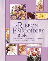 The Ribbon Embroidery Bible